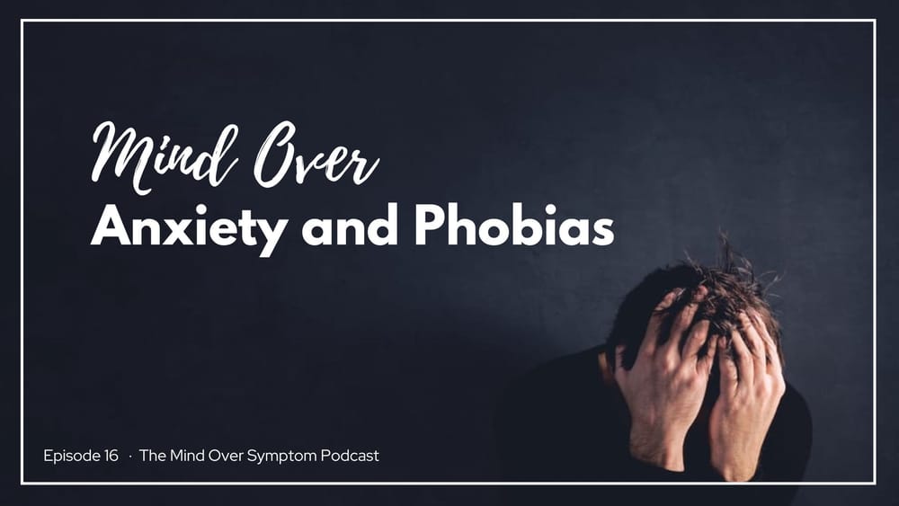 Mind Over Anxiety and Phobias