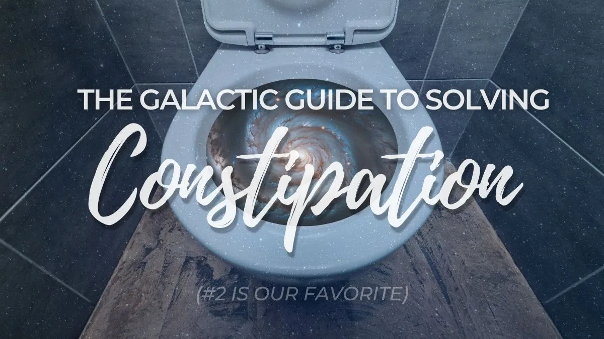 The Galactic Guide to Curing Constipation (#2 is Our Favourite)