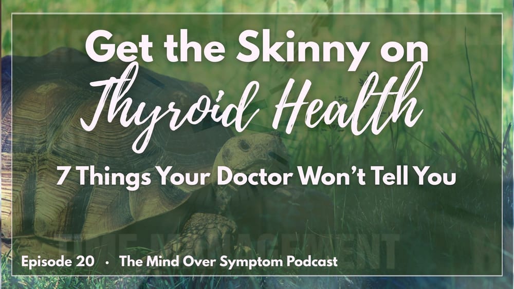 7 Things Your Doctor Won't Tell You About Thyroid Health